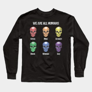 We are all Humans Human rights Womens right LGBTQ Long Sleeve T-Shirt